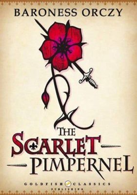 The Scarlet Pimpernel! En Berättelse om Dödsdomar, Dubbla Identiteter och Den Franska Revolutionen