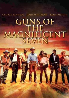 Har du sett The Magnificent Seven och en berättelse om sju pistoler mot tyranni?!